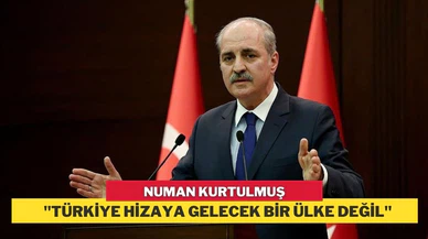 Kurtulmuş: Türkiye hizaya gelecek bir ülke değil