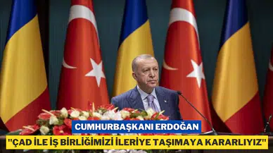 Erdoğan; "Çad'ı, ülkemizin Afrika'da önde gelen ortakları arasında görmek istiyoruz"