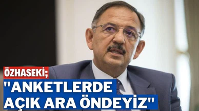 Mehmet Özhaseki: "Anketlerde, AK Parti açık ara önde"