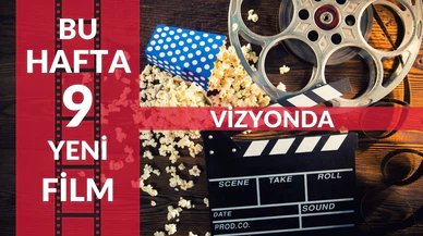 Bu hafta sinema salonlarında 9 yeni film izleyici ile buluşacak