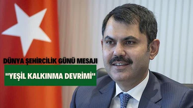 Bakan Kurum'dan Dünya Şehircilik Günü mesajında "Yeşil Kalkınma" vurgusu