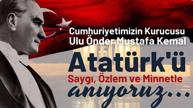 Büyük Önder Atatürk'ün ebediyete intikalinin 84'üncü yılı