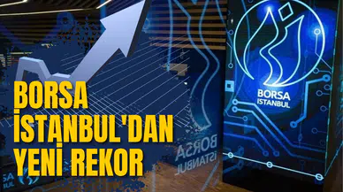 Borsa İstanbul rekor kırdı!