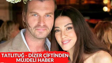 Kıvanç Tatlıtuğ - Başak Dizer çiftinden müjdeli haber