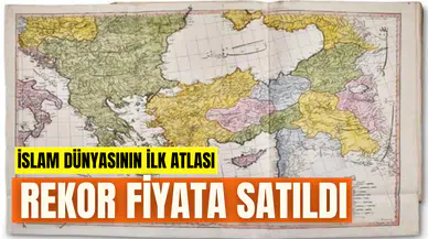 "İslam dünyasında basılan ilk atlası"  açık artırmada 86 bin 250 sterlin, yaklaşık 1 milyon 230 bin liraya alıcı buldu.