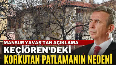 Keçiören'deki korkutan patlamanın nedeni belli oldu