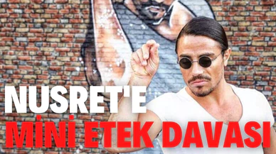 Nusret'e mini etek davası!