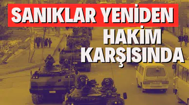 28 Şubat davası sanıkları yeniden hakim karşısında