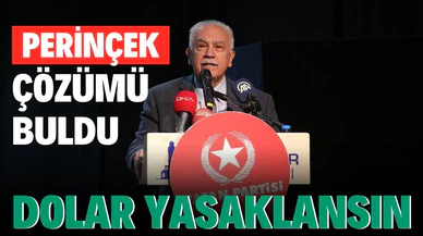 Perinçek çözümü buldu; "Dolar yasaklansın"
