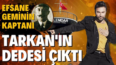 Efsane gemi Alemdar'ın kaptanı Tarkan'ın dedesiydi