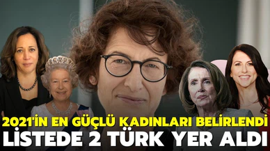 Dünyanın en güçlü kadınları 2021 yılı listesinde 2 Türk!