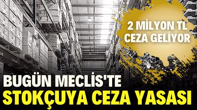 Stokçulara "2 Milyon TL "ceza geliyor