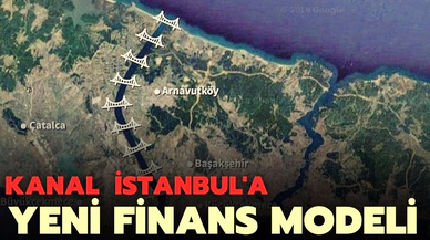 Kanal İstanbul'a genel bütçeden harcama yapmadan yeni finans modeli