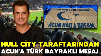 Acun Ilıcalı'ya Hull City taraftarından Türk bayraklı mesaj