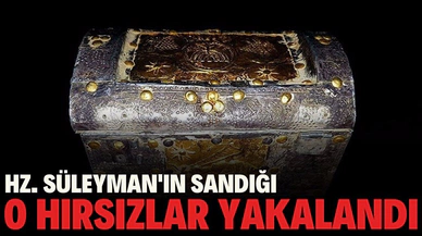 Hz. Süleyman'ın sandığını satmaya çalışan hırsızlar yakalandı