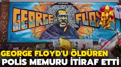 George Floyd'u öldüren polis memuru suçunu itiraf etti