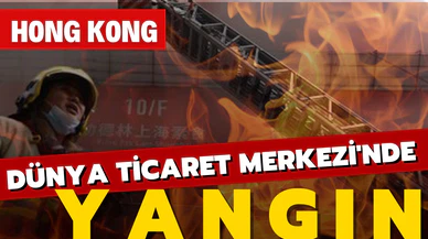 Hong Kong'da Dünya Ticaret Merkezi'nde yangın