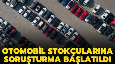 Otomobil stokçularına soruşturma başlatıldı