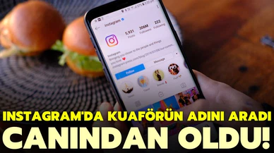 Instagram'da kuaförün adını aradı, canından oldu