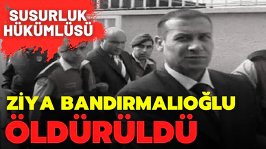 Susurluk hükümlüsü Ziya Bandırmalıoğlu öldürüldü