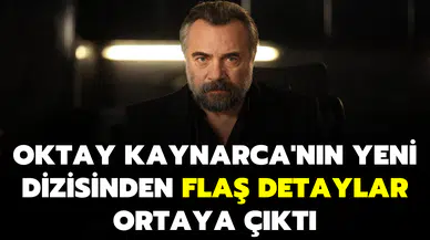 Oktay Kaynarca'nın yeni dizisinden flaş detaylar ortaya çıktı