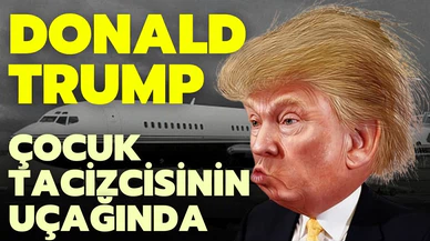Donald Trump çocuk tacizcisi Epstein'ın uçağında 7 kez seyahat etmiş