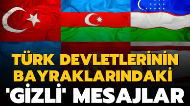 Türk devletlerinin bayraklarındaki 'gizli' mesajlar