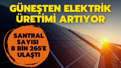 Güneşten elektrik üretimi artıyor