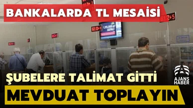 Bankalardan şubelere "TL mevduat toplayın" talimatı