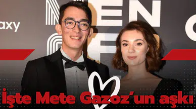 İşte Mete Gazoz’un aşkı