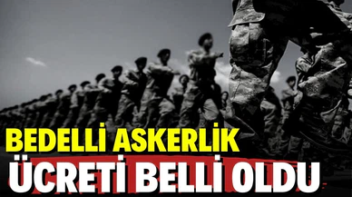 2022 bedelli askerlik ücreti belli oldu