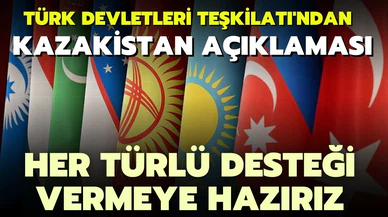 Türk Devletleri Teşkilatı Kazakistan’da meydana gelen olaylar hakkındaki açıklama yaptı