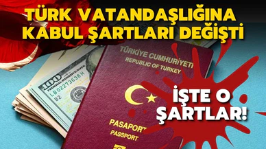 Türk vatandaşlığına kabul şartlarında değişiklik