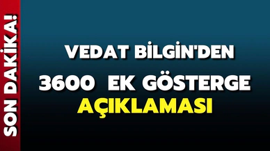 Bakan Vedat Bilgin'den 3600 ek gösterge açıklaması