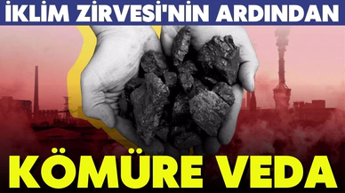 Dünya, iklim değişikliğinin en önemli nedenlerinden kömür ve diğer fosil yakıtlara vedayı tartışıyor