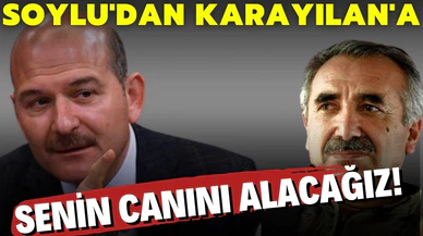 Bakan Soylu: Karayılan, senin canını alacağız bilesin
