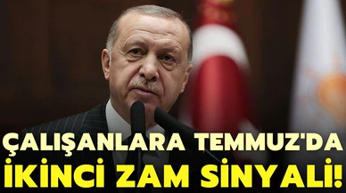 Cumhurbaşkanı Erdoğan'dan, Temmuz'da ikinci zam sinyali