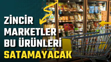 Zincir marketlerde satılamayacak ürünler neler?