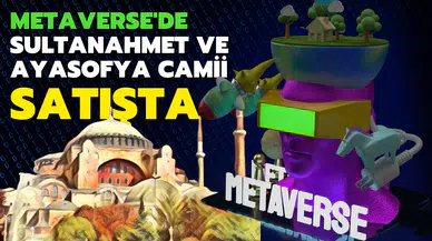 Metaverse'de Sultanahmet ve Ayasofya Camii satışa çıkarıldı