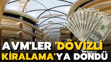 AVM'ler dövizli kiralamaya döndü