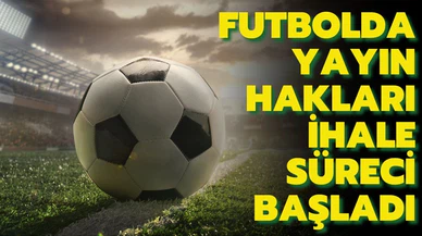 Futbolda yayın hakları ihale süreci başladı