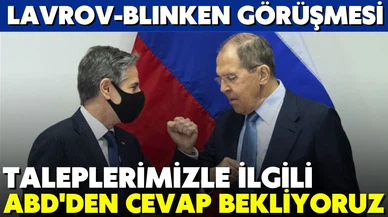 Lavrov: Taleplerimizle ilgili ABD'den cevap bekliyoruz