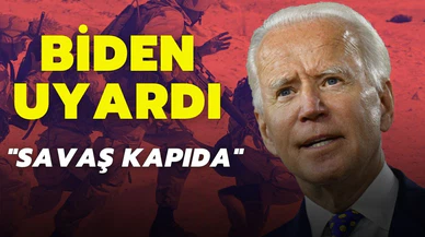 Biden'dan kritik uyarı: Savaş kapıda