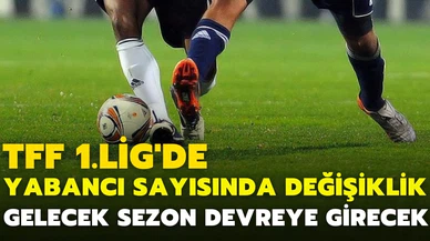 Spor Toto 1.Lig'de yabancı futbolcu sayısında değişikliğe gidildi