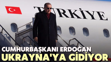 Cumhurbaşkanı Erdoğan Ukrayna'ya gidiyor