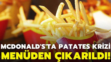 McDonald's'ta patates kızartması krizi! Menüden çıkarıldı!