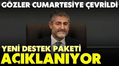 Hazine ve Maliye Bakanı Nureddin Nebati, yeni paketini cumartesi günü açıklayacak