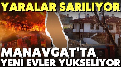 Manavgat'ta yangının yaraları sarılıyor, yeni evler hızla yükseliyor