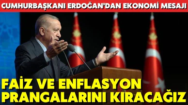 Cumhurbaşkanı Erdoğan'dan ekonomi mesajı