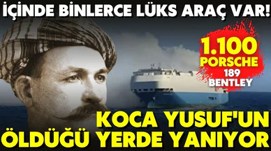 Binlerce lüks araç taşıyan kargo gemisi Portekiz açıklarında Koca Yusuf'un öldüğü yerde yanıyor